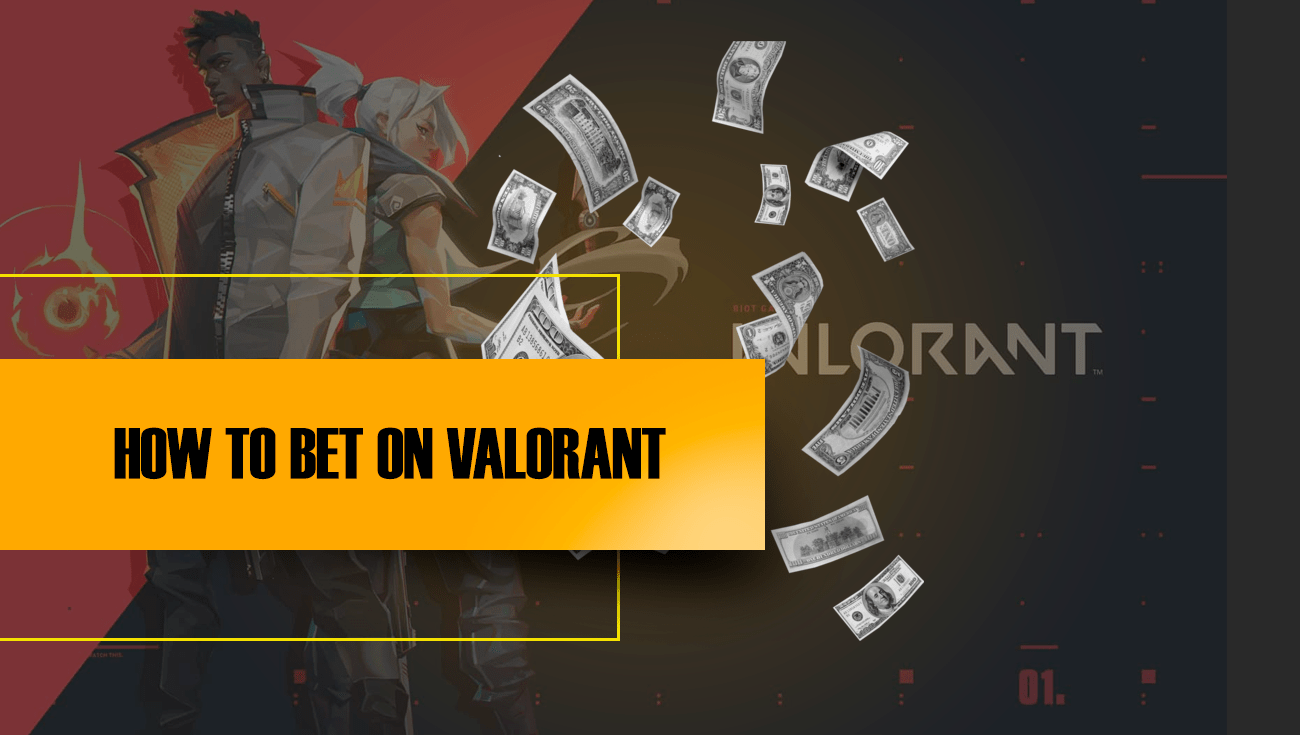 HOW TO BET ON VALORANT