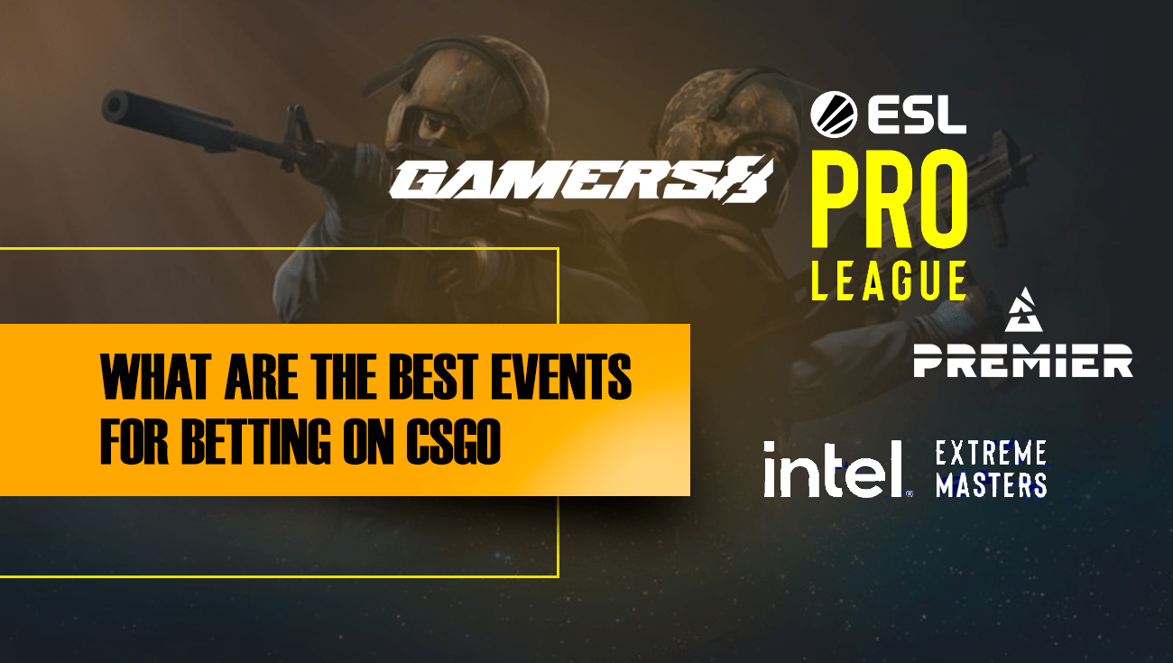 What are the best events for betting on CS GO