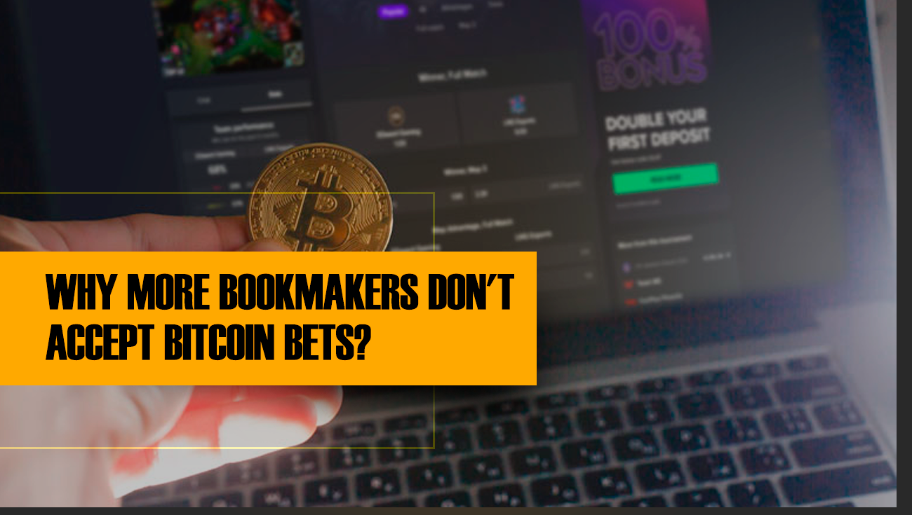 WHY MORE BOOKMAKERS DON'T ACCEPT BITCOIN BETS